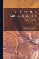 The Diamond Mines of South Africa; Volume 1 di Gardner Fred Williams edito da LEGARE STREET PR