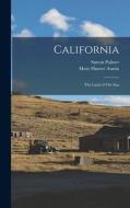 California: The Land of The Sun di Mary Hunter Austin, Sutton Palmer edito da LEGARE STREET PR