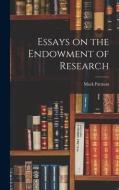 Essays on the Endowment of Research di Mark Pattison edito da LEGARE STREET PR