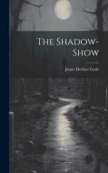 The Shadow-Show di James Herbert Curle edito da LEGARE STREET PR