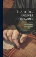 Traité Des Preuves Judiciaires di Jeremy Bentham, Etienne Dumont edito da LEGARE STREET PR