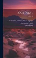 Out West; Volume 30 di Charles Fletcher Lummis edito da LEGARE STREET PR