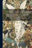 The Water Lily: An Oriental Fairy Tale di Frank Waters edito da LEGARE STREET PR