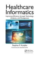 Healthcare Informatics di Stephan P. Kudyba edito da Taylor & Francis Ltd