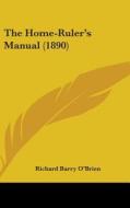 The Home-Ruler's Manual (1890) di Richard Barry O'Brien edito da Kessinger Publishing