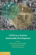 CITES As A Tool For Sustainable Development edito da Cambridge University Press