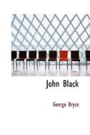 John Black di George Bryce edito da Bibliolife