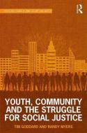 Youth, Community and the Struggle for Social Justice di Tim (Florida International University Goddard, Randy (Old Dominion University Myers edito da Taylor & Francis Ltd