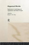 Organized Worlds di Robert Chia edito da Routledge