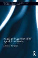 Privacy and Capitalism in the Age of Social Media di Sebastian Sevignani edito da Routledge