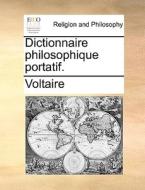 Dictionnaire Philosophique, Portatif. di Voltaire edito da Gale Ecco, Print Editions