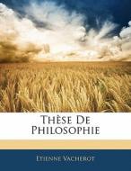 Thèse De Philosophie di Etienne Vacherot edito da Nabu Press