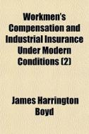 Workmen's Compensation And Industrial In di James Harrington Boyd edito da General Books