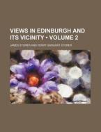Views In Edinburgh And Its Vicinity (volume 2) di James Storer edito da General Books Llc