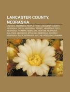 Lancaster County, Nebraska: Lincoln, Neb di Books Llc edito da Books LLC, Wiki Series