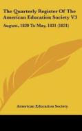 The Quarterly Register of the American Education Society V3: August, 1830 to May, 1831 (1831) di American Education Society edito da Kessinger Publishing