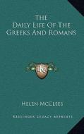The Daily Life of the Greeks and Romans di Helen McClees edito da Kessinger Publishing