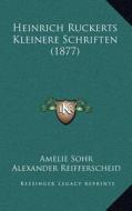 Heinrich Ruckerts Kleinere Schriften (1877) edito da Kessinger Publishing