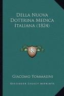 Della Nuova Dottrina Medica Italiana (1824) di Giacomo Tommasini edito da Kessinger Publishing