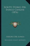 Scritti Storici del Enrico Cangini (1876) edito da Kessinger Publishing