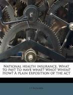 National Health Insurance. What To Pay? di J. T. Richards edito da Nabu Press