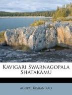 Kavigari Swarnagopala Shatakamu di Agopal Kishan Rao edito da Nabu Press