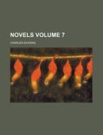 Novels Volume 7 di Charles Dickens edito da Rarebooksclub.com
