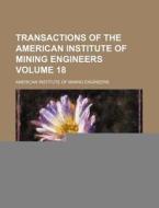 Transactions of the American Institute of Mining Engineers Volume 18 di American Institute of Engineers edito da Rarebooksclub.com