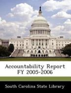 Accountability Report Fy 2005-2006 edito da Bibliogov