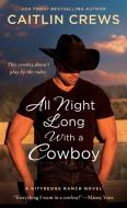 All Night Long with a Cowboy di Caitlin Crews edito da ST MARTINS PR