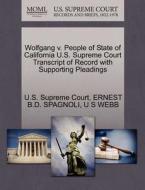 Wolfgang V. People Of State Of California U.s. Supreme Court Transcript Of Record With Supporting Pleadings di Ernest B D Spagnoli, U S Webb edito da Gale, U.s. Supreme Court Records