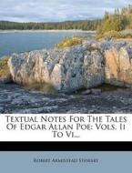 Textual Notes for the Tales of Edgar Allan Poe: Vols. II to VI... di Robert Armistead Stewart edito da Nabu Press