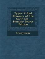 Typee: A Real Romance of the South Sea di Anonymous edito da Nabu Press