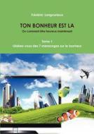 Ton Bonheur Est La Tome 1 di Frederic Langourieux edito da Lulu.com