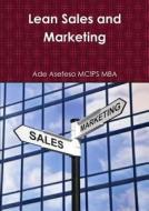 Lean Sales And Marketing di Ade Asefeso MCIPS MBA edito da Lulu.com