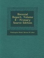 Biennial Report, Volume 8 - Primary Source Edition edito da Nabu Press