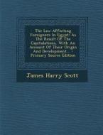 The Law Affecting Foreigners in Egypt: As the Result of the Capitulations, with an Account of Their Origin and Development... - Primary Source Edition di James Harry Scott edito da Nabu Press