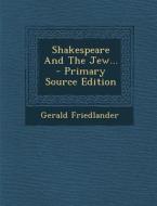 Shakespeare and the Jew... di Gerald Friedlander edito da Nabu Press