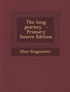 The Long Journey - Primary Source Edition di Elsie Singmaster edito da Nabu Press