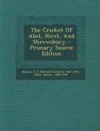 The Cricket of Abel, Hirst, and Shrewsbury - Primary Source Edition di Miles Eustace 1868-1948 edito da Nabu Press
