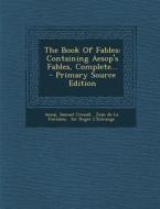 The Book of Fables: Containing Aesop's Fables, Complete... - Primary Source Edition di Samuel Croxall edito da Nabu Press