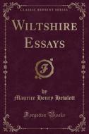 Wiltshire Essays (classic Reprint) di Maurice Henry Hewlett edito da Forgotten Books