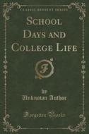 School Days And College Life (classic Reprint) di Unknown Author edito da Forgotten Books