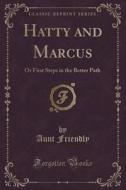 Hatty And Marcus di Aunt Friendly edito da Forgotten Books