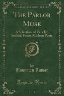 The Parlor Muse di Unknown Author edito da Forgotten Books