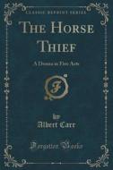 The Horse Thief di Albert Carr edito da Forgotten Books