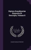 Diptera Scandinaviae Disposita Et Descripta, Volume 8 di Johann Vilhelm Zetterstedt edito da Palala Press