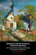 Resistance And The Sermon In American Literature di Matthew Smalley edito da Bloomsbury Publishing PLC