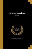 FRE-OEUVRES COMPLETES TOME 16 di Honore de Balzac edito da WENTWORTH PR