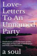 Love-letters to an Unnamed Party di A Soul edito da Lulu.com